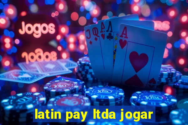 latin pay ltda jogar